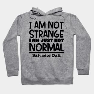 I'm not strange, I'm just not normal Hoodie